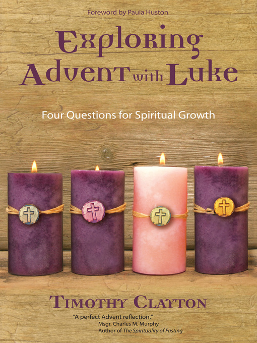 Title details for Exploring Advent with Luke by Timothy Clayton - Available